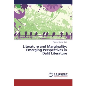 Literature and Marginality: Emerging Perspectives in Dalit Literature