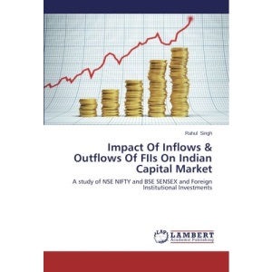 Impact Of Inflows & Outflows Of FIIs On Indian Capital Market: A study of NSE NIFTY and BSE SENSEX and Foreign Institutional Investments