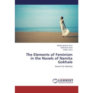 The Elements of Feminism in the Novels of Namita Gokhale: Search for Identity