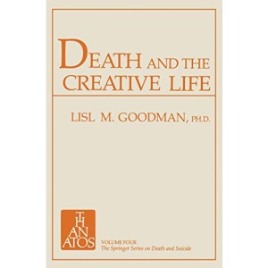 Death and the Creative Life: Conversations with Prominent Artists and Scientists: 4 (The Springer Series on Death and Suicide, 4)