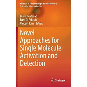 Novel Approaches for Single Molecule Activation and Detection (Advances in Atom and Single Molecule Machines)