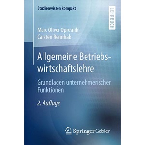 Allgemeine Betriebswirtschaftslehre: Grundlagen unternehmerischer Funktionen (Studienwissen kompakt)