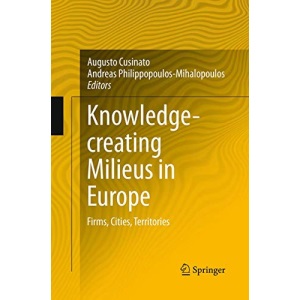 Knowledge-creating Milieus in Europe: Firms, Cities, Territories