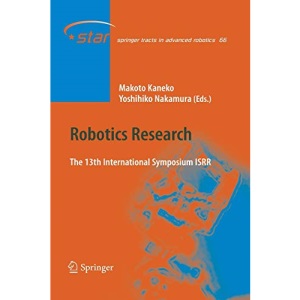 Robotics Research: The 13 International Symposium ISRR: 66 (Springer Tracts in Advanced Robotics)