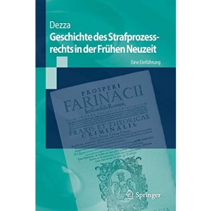 Geschichte des Strafprozessrechts in der Frühen Neuzeit: Eine Einführung (Springer-Lehrbuch)