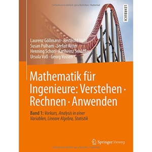 Mathematik Für Ingenieure: Verstehen - Rechnen - Anwenden: Band 1: Vorkurs, Analysis in Einer Variablen, Lineare Algebra, Statistik