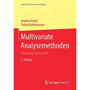 Multivariate Analysemethoden: Theorie und Praxis mit R (Statistik und ihre Anwendungen)
