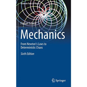 Mechanics: From Newton's Laws to Deterministic Chaos (Graduate Texts in Physics)