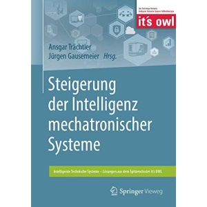 Steigerung der Intelligenz mechatronischer Systeme (Intelligente Technische Systeme – Lösungen aus dem Spitzencluster it’s OWL)