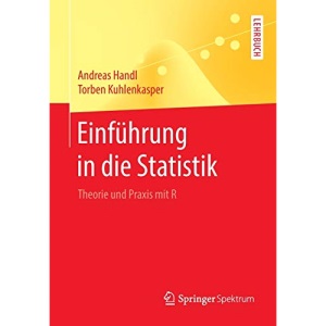 Einführung in die Statistik: Theorie und Praxis mit R