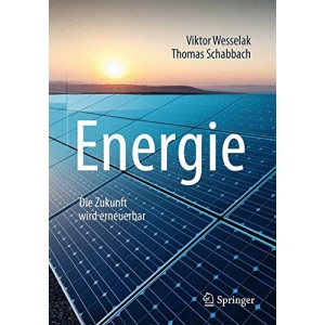 Energie: Den Erneuerbaren Gehört Die Zukunft (Technik Im Fokus)