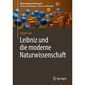 Leibniz und die moderne Naturwissenschaft (Wissenschaft und Philosophie – Science and Philosophy – Sciences et Philosophie)