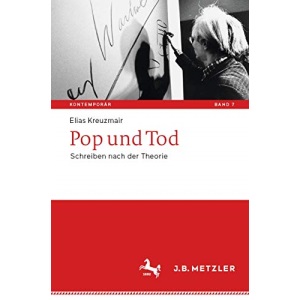 Pop und Tod: Schreiben nach der Theorie: 7 (Kontemporär. Schriften zur deutschsprachigen Gegenwartsliteratur)