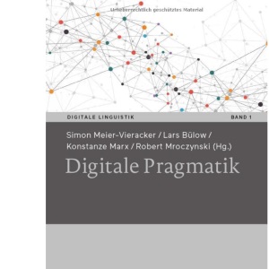 Digitale Pragmatik: 1 (Digitale Linguistik, 1)