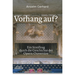 Vorhang auf?: Ein Streifzug durch die Geschichte der Opern-Ouvertüre