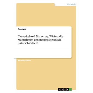 Cause-Related Marketing. Wirken die Maßnahmen generationsspezifisch unterschiedlich?