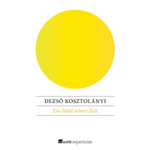 Ein Held seiner Zeit: Die Bekenntnisse des Kornél Esti
