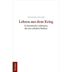 Lehren aus dem Krieg: 33 historische Lektionen, die uns erhalten bleiben