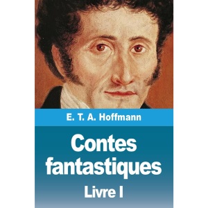 Contes fantastiques: Premier livre