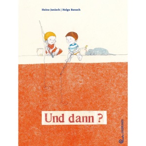 Und dann?: Bilderbuch ab 3 Jahren. Wie gehe ich mit Wut und Frust um? Gefühlswelt der Kinder im Mittelpunkt, wobei Freundschaft und Rückhalt ganz wichtig sind, um empathisch starke Gefühle aufzufangen
