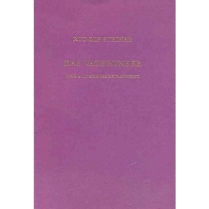 Das Vaterunser: Eine esoterische Betrachtung. Berlin, 28. Januar 1907