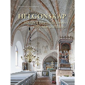 Helgonskåp: Medieval tabernacle shrines in Sweden and Europe