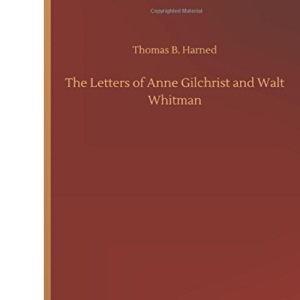 The Letters of Anne Gilchrist and Walt Whitman
