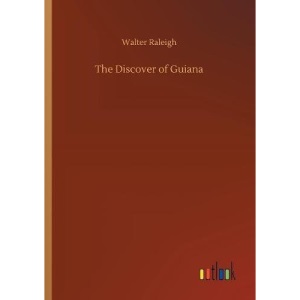 The Discover of Guiana