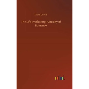 The Life Everlasting: A Reality of Romance