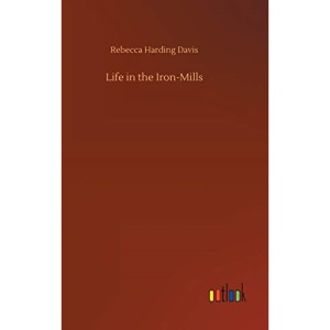 Life in the Iron-Mills