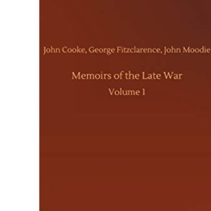 Memoirs of the Late War: Volume 1