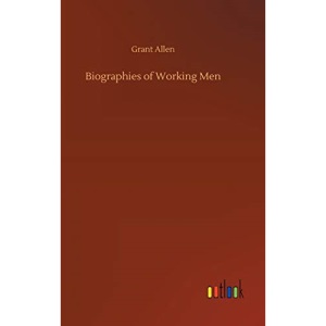 Biographies of Working Men