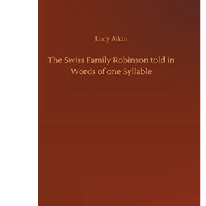 The Swiss Family Robinson told in Words of one Syllable