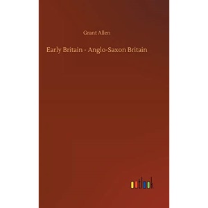 Early Britain - Anglo-Saxon Britain