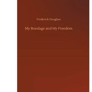 My Bondage and My Freedom