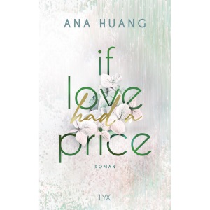 If Love Had A Price: Fake-Dating-Romance von der Autorin der TWISTED-Reihe