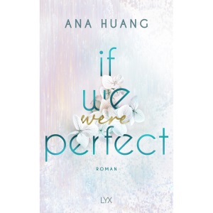 If We Were Perfect: Second-Chance-Romance von der Autorin der TWISTED-Reihe
