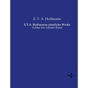E.T.A. Hoffmanns sämtliche Werke: Achter bis zehnter Band
