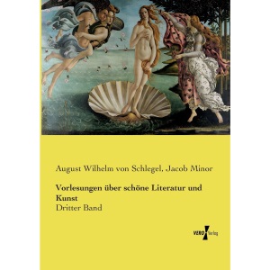 Vorlesungen über schöne Literatur und Kunst: Dritter Band
