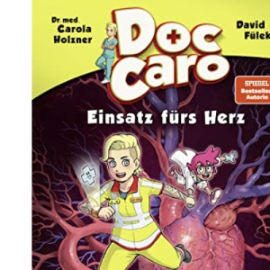 Doc Caro - Einsatz fürs Herz: Ein Buch über das Herz, den Kreislauf und Erste Hilfe | Mit Erste-Hilfe-Tipps für Kinder