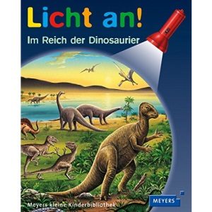 Meyers Kleine Kinderbibliothek - Licht an!: Im Reich Der Dinosaurier