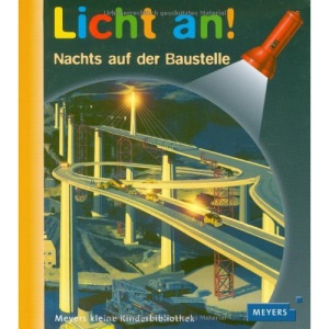 Meyers Kleine Kinderbibliothek - Licht An!: Nachts Auf Der Baustelle