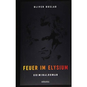 Feuer im Elysium: Beethoven Krimi