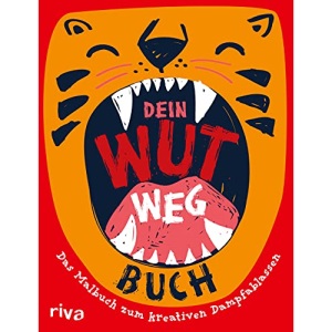 Dein Wut-weg-Buch: Das Malbuch zum kreativen Dampfablassen - Für Kinder ab 6 Jahren