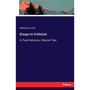 Essays In Criticism: In Two Volumes, Volume Two
