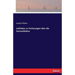 Leitfaden zu Vorlesungen über die Vernunftlehre