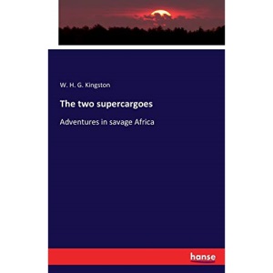 The two supercargoes: Adventures in savage Africa