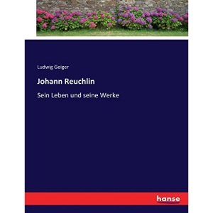 Johann Reuchlin: Sein Leben und seine Werke