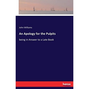 An Apology for the Pulpits: being in Answer to a Late Book