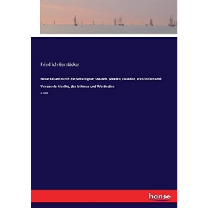 Neue Reisen durch die Vereinigten Staaten, Mexiko, Ecuador, Westindien und Venezuela Mexiko, der Isthmus und Westindien: 2. Band